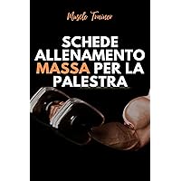 Schede Allenamento Massa per la Palestra (Italian Edition) Schede Allenamento Massa per la Palestra (Italian Edition) Kindle