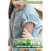 HPV: Prevention and Treatment (Diseases and Disorders) HPV: Prevention and Treatment (Diseases and Disorders) Library Binding Paperback