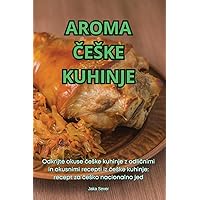 Aroma Česke Kuhinje (Slovene Edition)