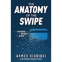 The Anatomy of the Swipe: Making Money Move The Anatomy of the Swipe: Making Money Move Paperback Audible Audiobook Kindle