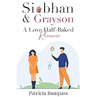 Siobhan & Grayson: A Love Half-Baked Romance
