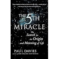 The 5th Miracle: The Search for the Origin and Meaning of Life The 5th Miracle: The Search for the Origin and Meaning of Life Kindle Hardcover Paperback