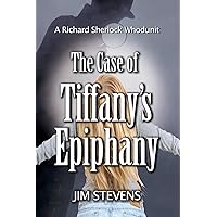 The Case of Tiffany's Epiphany (A Richard Sherlock Whodunit)