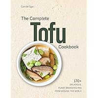 The Complete Tofu Cookbook: 170+ Delicious, Plant-based Recipes from around the World The Complete Tofu Cookbook: 170+ Delicious, Plant-based Recipes from around the World Hardcover Kindle