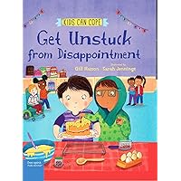 Get Unstuck from Disappointment (Kids Can Cope)