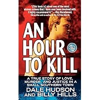 An Hour To Kill: A True Story of Love, Murder, and Justice in a Small Southern Town An Hour To Kill: A True Story of Love, Murder, and Justice in a Small Southern Town Paperback Hardcover Mass Market Paperback