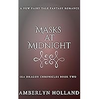 Masks at Midnight (Sea Dragon Chronicles Book 2) Masks at Midnight (Sea Dragon Chronicles Book 2) Kindle