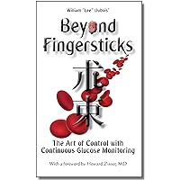 Beyond Fingersticks: The art of control with continuous glucose monitoring Beyond Fingersticks: The art of control with continuous glucose monitoring Kindle Audible Audiobook