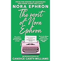 The Most of Nora Ephron: The ultimate anthology of essays, articles and extracts from her greatest work, with a foreword by Candice Carty-Williams The Most of Nora Ephron: The ultimate anthology of essays, articles and extracts from her greatest work, with a foreword by Candice Carty-Williams Paperback Kindle Hardcover