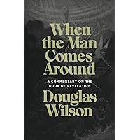 When the Man Comes Around: A Commentary on the Book of Revelation When the Man Comes Around: A Commentary on the Book of Revelation Paperback Audible Audiobook Kindle