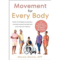 Movement for Every Body: An Inclusive Fitness Guide for Better Movement--Build mind-body awareness, overcome exercise barriers, and improve mobility Movement for Every Body: An Inclusive Fitness Guide for Better Movement--Build mind-body awareness, overcome exercise barriers, and improve mobility Paperback Kindle Audible Audiobook