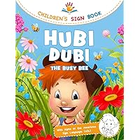 Hubi Dubi Children's Sign Book Volume 3 - The Busy Bee: Playfully and Easily Learn Signing (ASL) with the Adventure Stories of Hubi Dubi for Kids Ages 2-8, Kindergarten, Preschool