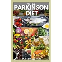 THE NEW PARKINSON DIET: Most Up-to-Date Guide on Nutritional Recipe Diets and Cookbook for the Treating and Managing of Parkinson’s disease THE NEW PARKINSON DIET: Most Up-to-Date Guide on Nutritional Recipe Diets and Cookbook for the Treating and Managing of Parkinson’s disease Paperback Kindle