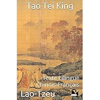 Tao Tei King: Texte bilingue Chinois-Français (French Edition) Tao Tei King: Texte bilingue Chinois-Français (French Edition) Kindle Paperback