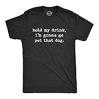 Mens Hold My Drink I'm Gonna Go Pet That Dog Tshirt Funny Pet Puppy Animal Lover Graphic Tee