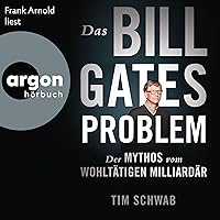 Das Bill-Gates-Problem: Der Mythos vom wohltätigen Milliardär Das Bill-Gates-Problem: Der Mythos vom wohltätigen Milliardär Audible Audiobook Hardcover