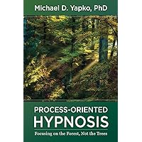 Process-Oriented Hypnosis: Focusing on the Forest, Not the Trees Process-Oriented Hypnosis: Focusing on the Forest, Not the Trees Hardcover Audible Audiobook Kindle Audio CD