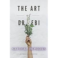 The Art of Dr Sebi | Natural Remedies: How Your Body Can Help Itself The Art of Dr Sebi | Natural Remedies: How Your Body Can Help Itself Kindle Paperback