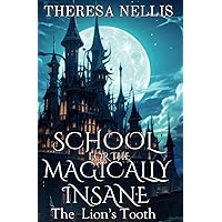 School for the Magically Insane (Paranormal Fantasy): The Lion's Tooth