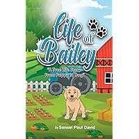 Life of Bailey A True Life Story FROM PUPPY TO DOG (Life of Bailey SERIES Book 17) Life of Bailey A True Life Story FROM PUPPY TO DOG (Life of Bailey SERIES Book 17) Kindle Audible Audiobook Hardcover Paperback