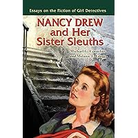 Nancy Drew and Her Sister Sleuths: Essays on the Fiction of Girl Detectives Nancy Drew and Her Sister Sleuths: Essays on the Fiction of Girl Detectives Paperback Mass Market Paperback