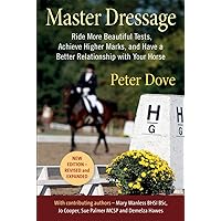 Master Dressage: Ride More Beautiful Tests, Achieve Higher Marks, and Have a Better Relationship with Your Horse Master Dressage: Ride More Beautiful Tests, Achieve Higher Marks, and Have a Better Relationship with Your Horse Paperback Kindle