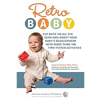Retro Baby: Cut Back on All the Gear and Boost Your Baby's Development With More Than 100 Time-tested Activities (Retro Development) Retro Baby: Cut Back on All the Gear and Boost Your Baby's Development With More Than 100 Time-tested Activities (Retro Development) Paperback