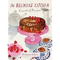 In Belinda's Kitchen: Essential Recipes In Belinda's Kitchen: Essential Recipes Hardcover Kindle