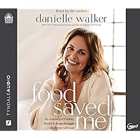 Food Saved Me: My Journey to Finding Health and Hope Through the Power of Food Food Saved Me: My Journey to Finding Health and Hope Through the Power of Food Hardcover Audible Audiobook Kindle Audio CD
