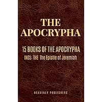 The Apocrypha: 15 Books of The Apocrypha (Annotated) The Apocrypha: 15 Books of The Apocrypha (Annotated) Paperback Kindle Hardcover