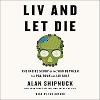 LIV and Let Die: The Inside Story of the War Between the PGA Tour and LIV Golf LIV and Let Die: The Inside Story of the War Between the PGA Tour and LIV Golf Hardcover Audible Audiobook Kindle Paperback Audio CD