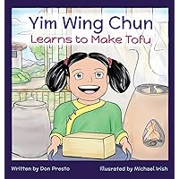 Yim Wing Chun Learns to Make Tofu Yim Wing Chun Learns to Make Tofu Hardcover Kindle Paperback
