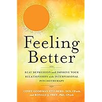 Feeling Better: Beat Depression and Improve Your Relationships with Interpersonal Psychotherapy Feeling Better: Beat Depression and Improve Your Relationships with Interpersonal Psychotherapy Paperback Audible Audiobook Kindle