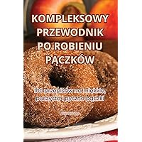 Kompleksowy Przewodnik Po Robieniu PĄczków (Polish Edition)