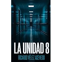 La Unidad 8 (Spanish Edition)