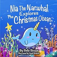 Nia The Narwhal Explores The Christmas Ocean (Sight Words Storybooks)