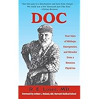 Doc: True Tales of Mishaps, Emergencies, and Miracles from a Montana Physician Doc: True Tales of Mishaps, Emergencies, and Miracles from a Montana Physician Kindle Hardcover Audible Audiobook
