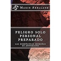 peligro solo personal preparado: las enseñansas secreras de jesucristo (Spanish Edition)