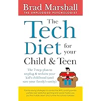 The Tech Diet for your Child & Teen: The 7-Step Plan to Unplug & ReclaimYour Kid's Childhood (And Your Family's Sanity) The Tech Diet for your Child & Teen: The 7-Step Plan to Unplug & ReclaimYour Kid's Childhood (And Your Family's Sanity) Paperback Kindle