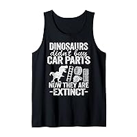 Dinosaurs Didn't Buy Car Parts Garage Dad Funny Mechanic Tank Top