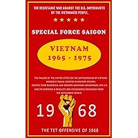 Special Force Saigon: The Resistance War Against the U.S. Imperialist Invasion of Vietnam. Special Force Saigon: The Resistance War Against the U.S. Imperialist Invasion of Vietnam. Kindle