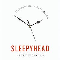 Sleepyhead: The Neuroscience of a Good Night's Rest Sleepyhead: The Neuroscience of a Good Night's Rest Audible Audiobook Hardcover Kindle