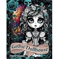 Gothic Dollhouse: Cute and Creepy Dark Mystery Coloring Book for Stress Relief
