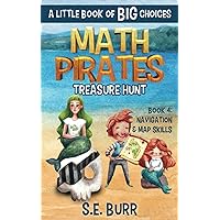 Treasure Hunt: Navigation and Map Skills: A Little Book of BIG Choices (Math Pirates)