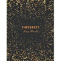 Timesheet Log Book: Employee Work Time Record Notebook, Keep Track, Management and Monitor Work Hours, Clear, Simple Form Easy to Use, 120 Pages, 8.5x11