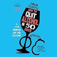 How to Quit Alcohol in 50 Days: Stop Drinking and Find Freedom How to Quit Alcohol in 50 Days: Stop Drinking and Find Freedom Audible Audiobook Paperback Kindle