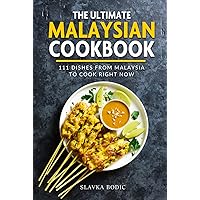 The Ultimate Malaysian Cookbook: 111 Dishes From Malaysia To Cook Right Now (World Cuisines) The Ultimate Malaysian Cookbook: 111 Dishes From Malaysia To Cook Right Now (World Cuisines) Kindle Hardcover Paperback