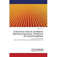 Substance misuse problems during pregnancy; emphasis on buprenorphine: University of Helsinki Department of Obstetrics and Gynecology, Finland