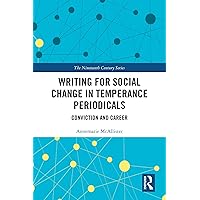 Writing for Social Change in Temperance Periodicals: Conviction and Career (ISSN) Writing for Social Change in Temperance Periodicals: Conviction and Career (ISSN) Kindle Hardcover Paperback
