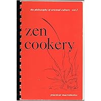 Zen Cookery: Practical Macrobiotics (The Philosophy of Oriental Culture, Vol. 1) Zen Cookery: Practical Macrobiotics (The Philosophy of Oriental Culture, Vol. 1) Spiral-bound